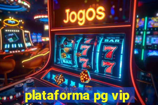 plataforma pg vip